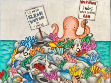 A drawing of a coral reef full of sea creatures and trash, with an octopus at the top holding two signs reading "We need clean water to thrive" and "Our home is not your garbage can." 